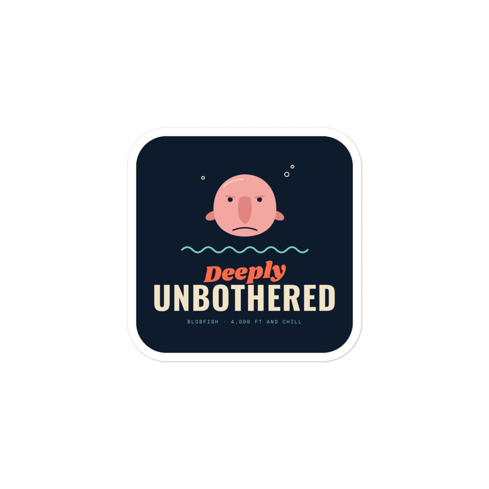 Deeply Unbothered Blobfish Sticker